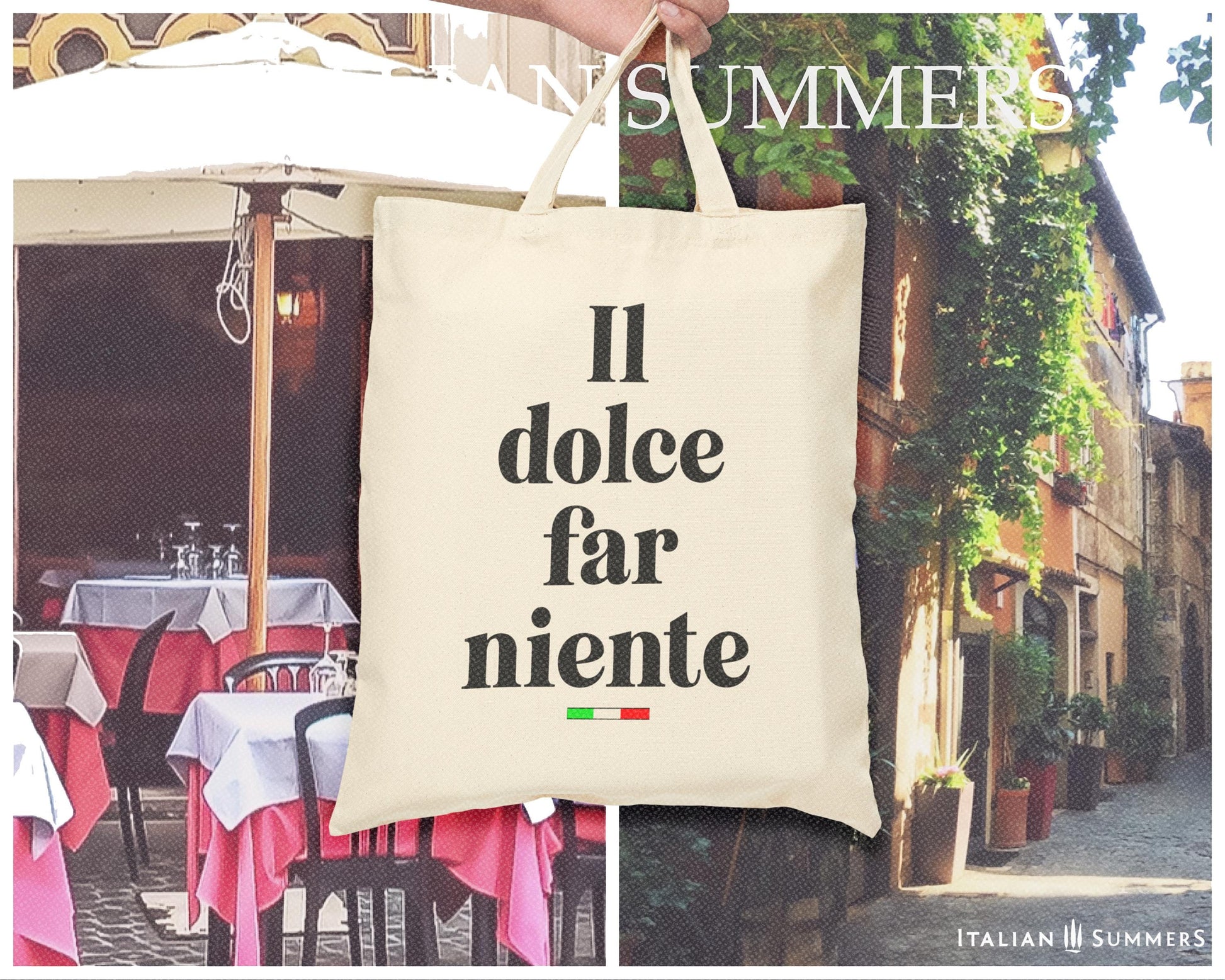 On a background of Rome photos there hangs a canvas cotton tote with the Italian text Il Dolce Far Niente. Which means The sweatness of doing nothing. The text is in a black font and under the text there is a little bar in the colors of Italian flag.