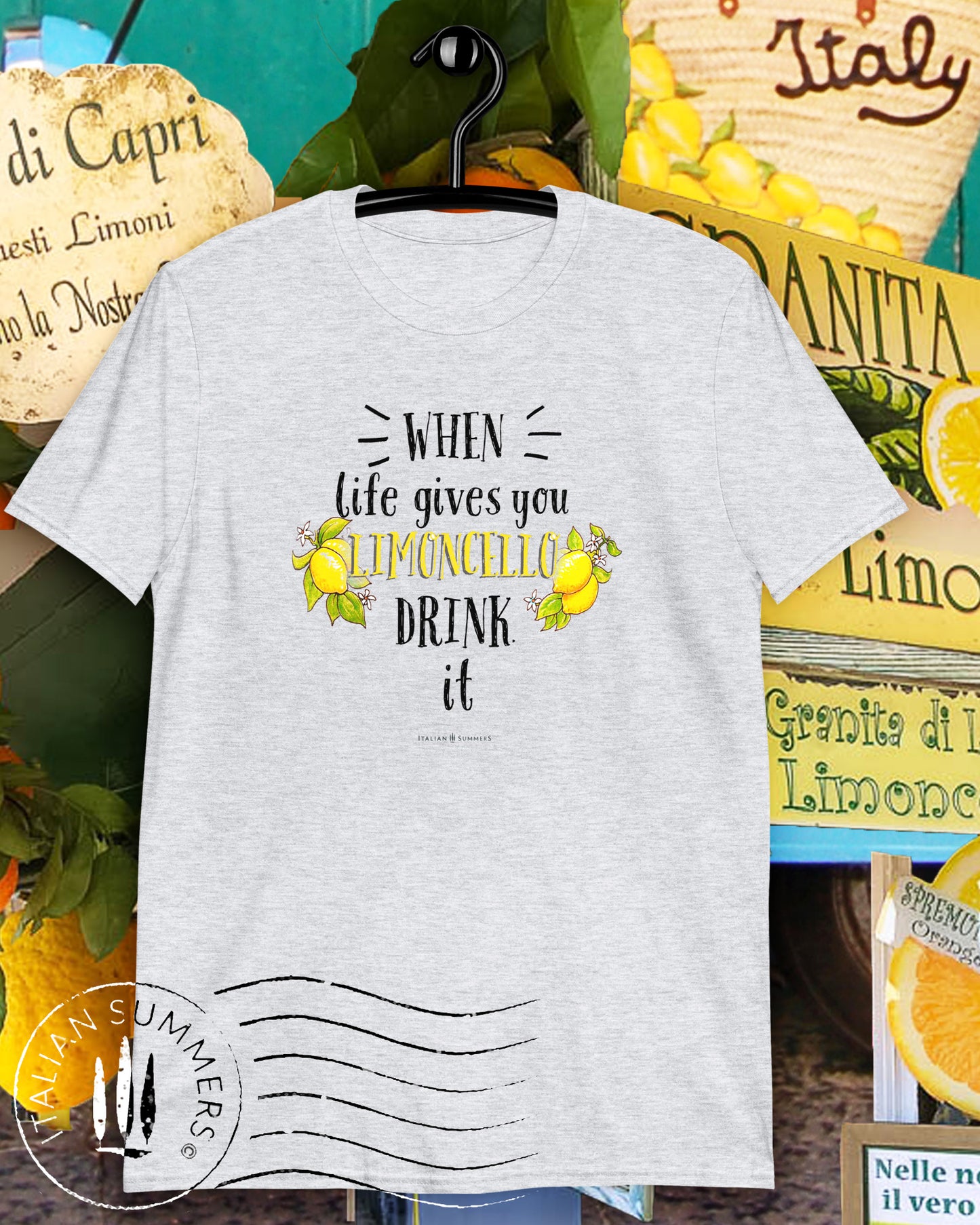 T-Shirt WHEN LIFE GIVES YOU LIMONCELLO, DRINK IT!