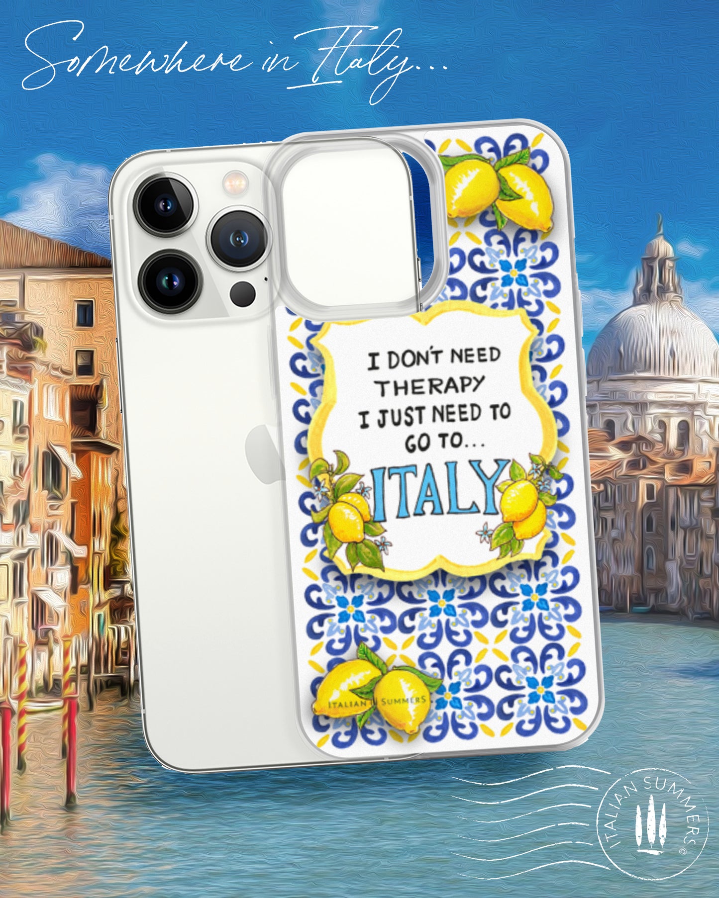 Phone Case I Don't need THERAPY, I just need to go to ITALY, Italy lovers, Italy traveler, Italian Tiles