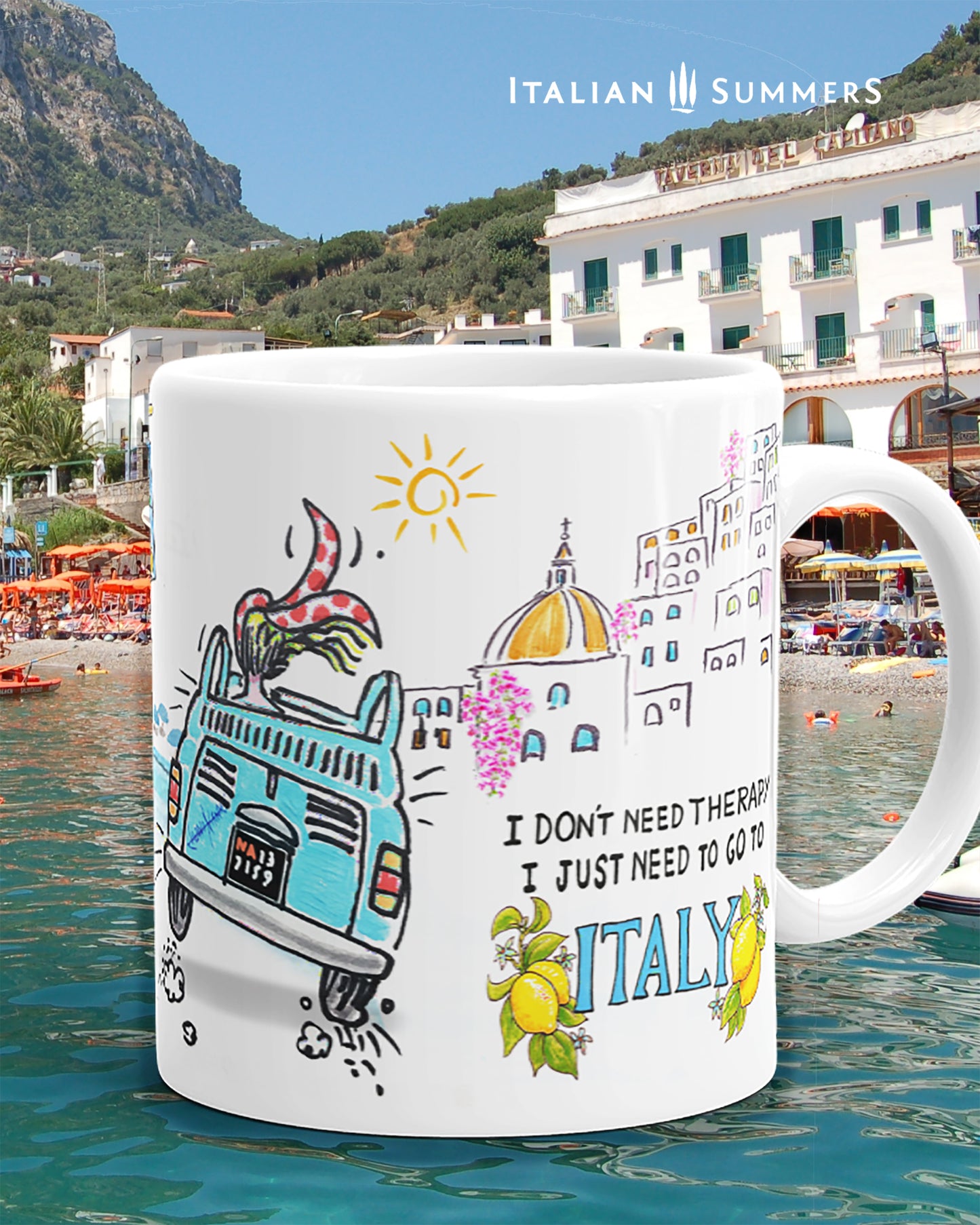 Mug An ITALIAN SUMMER - I don't nee therapy, I just need to go to Italy