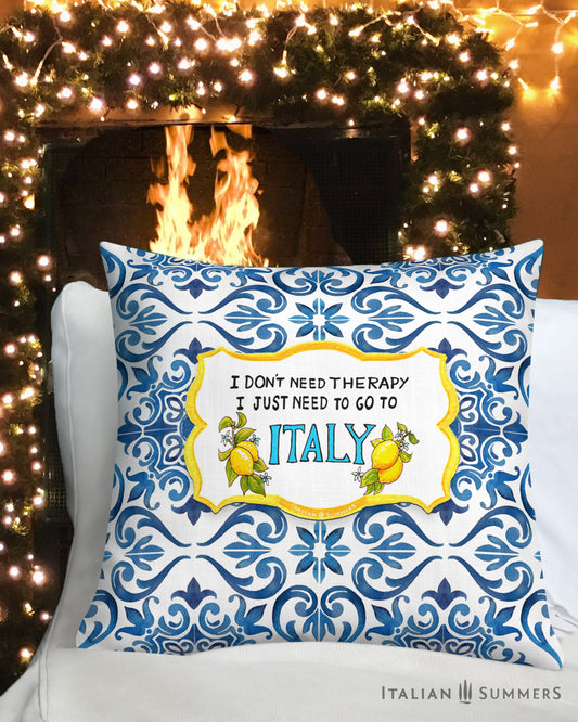 Pillow Case I DONT need Therapy, I just need to go to Italy by Italian Summers