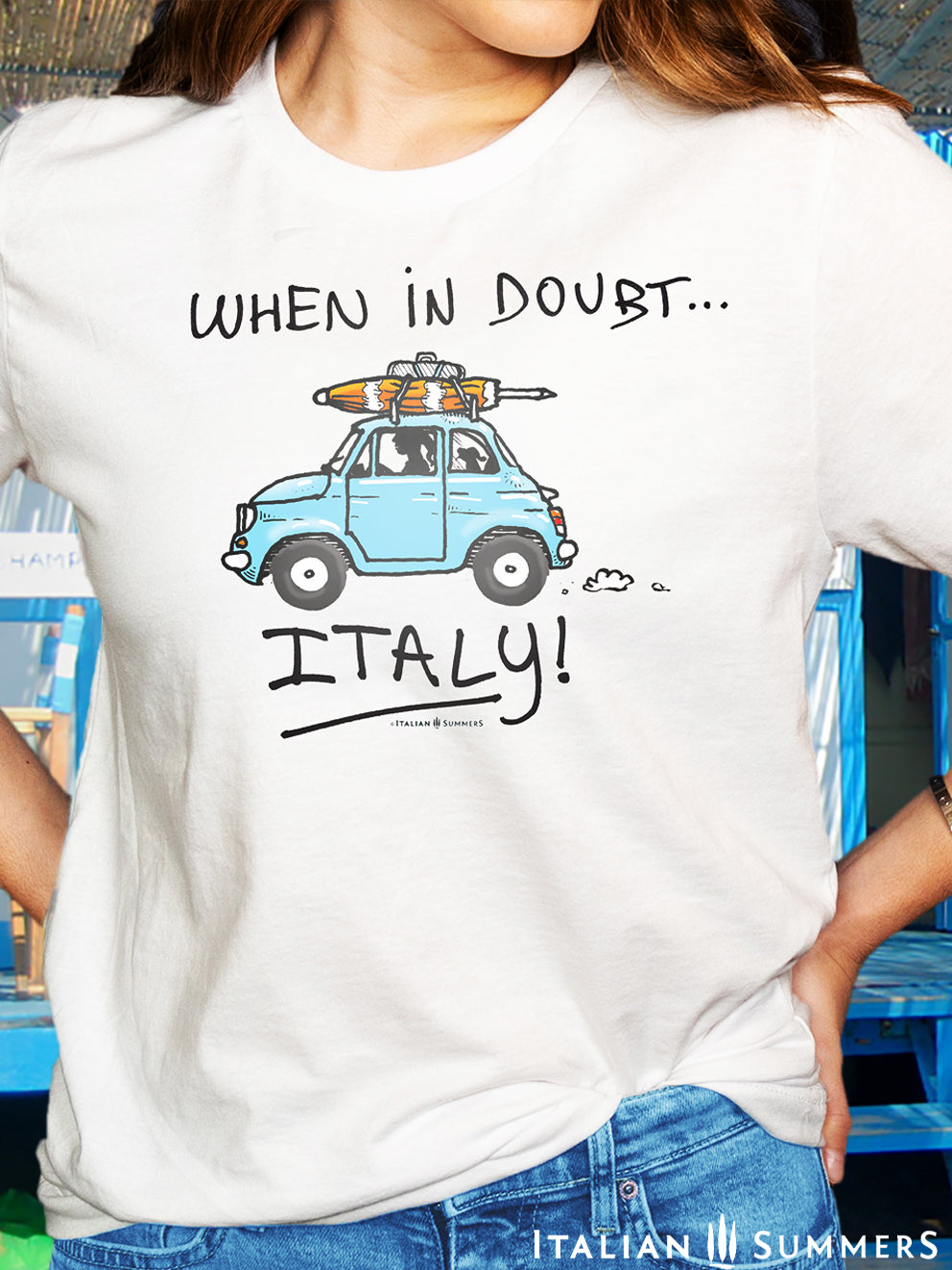 Italy Inspired white cotton T shirt "When in doubt... ITALY!" a tee with a cute blue vintage FIAT 500 rushing towards the sea with  a doggie in the back seat and a beach umbrella on the roof-rack.  Made by Italian Summers