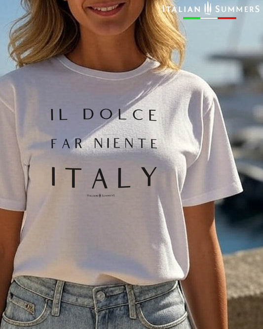 Italy -inspired cotton Unisex crew-neck white cotton T shirt with the Italia phrase: IL DOLCE FAR NIENTE 'The sweetness of  doing nothing' made by Italian Summers