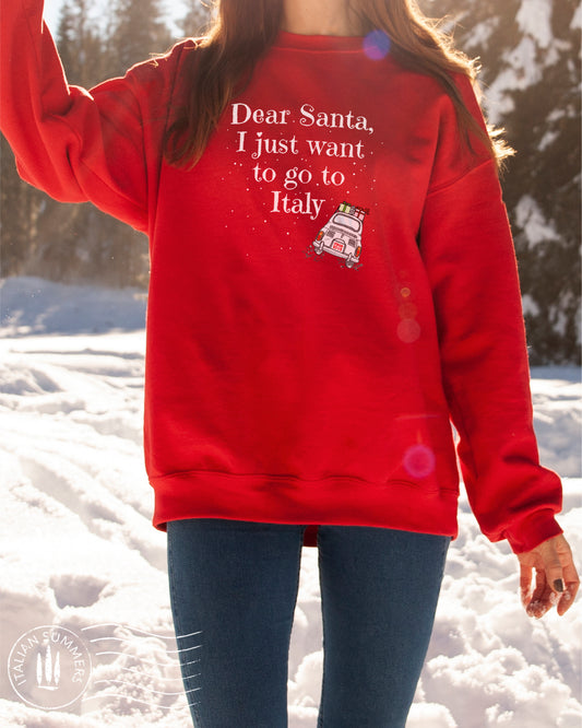 A  soft, comfy and cozy Italy-Christmas inspired sweatshirt. It features the fun phrase: "Dear Santa, I just want to go to Italy", and a vintage Fiat 500 speeding away loaded with wrapped Christmas gifts: Buon Natale!