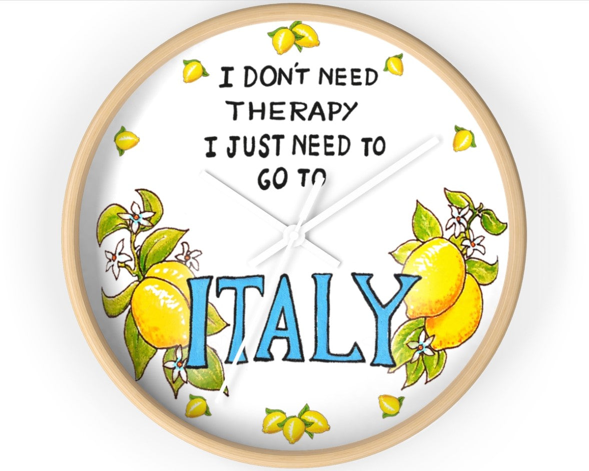 Wall clock I DONT NEED THERAPY, I just need to go to ITALY!